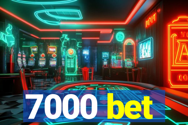 7000 bet